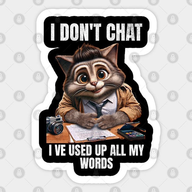 I Don't Chat I've Used Up All My Words Funny Saying Sticker by FunnyTee's